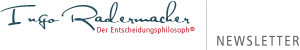 Newsletter | Ingo Radermacher | Der Entscheidungsphilosoph®